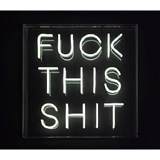 F**K THIS SHIT NEON SIGN 