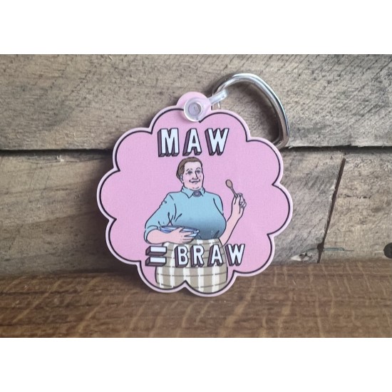 Maw = Braw Keyring