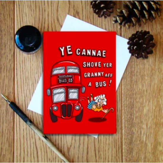 Ye Cannae Shove Yer Granny Aff A Bus Greeting Card