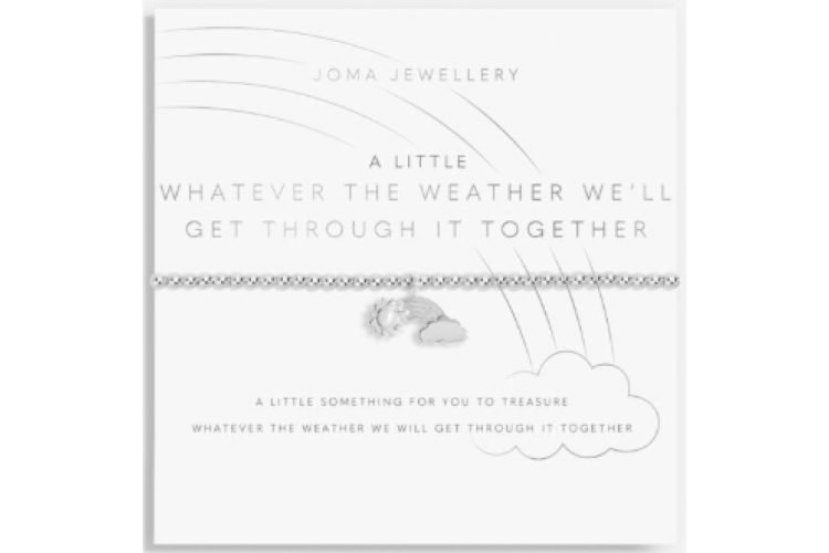 A Little What Ever The Weather We'll Get Through It Together Bracelet