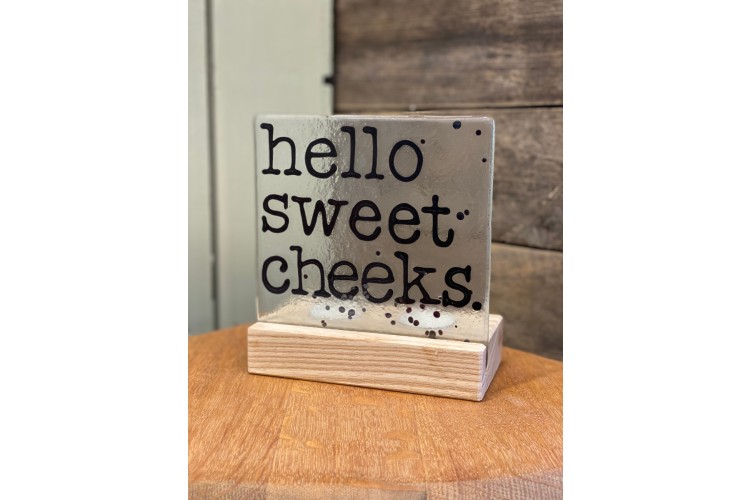 Hello Sweet Cheeks