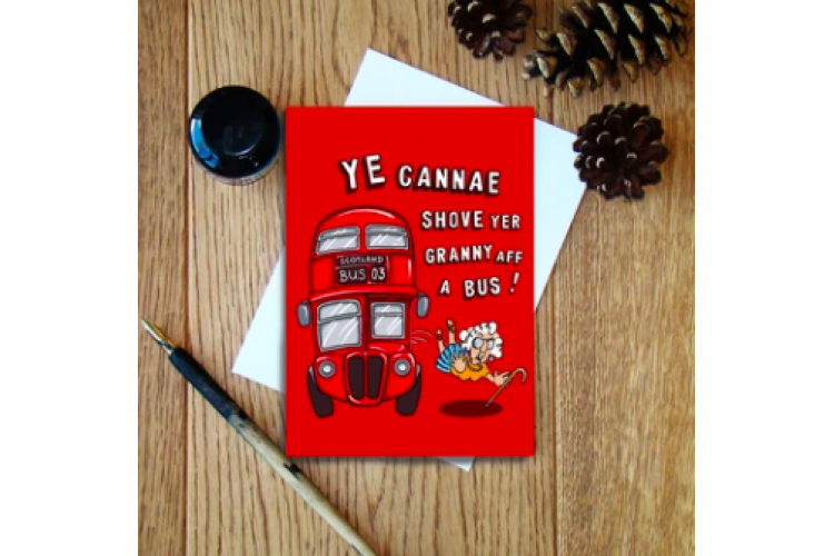 Ye Cannae Shove Yer Granny Aff A Bus Greeting Card